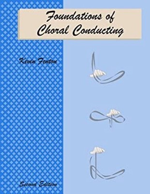 Foundations of Choral Conducting : 2nd Edition Spiral Kevin Fento