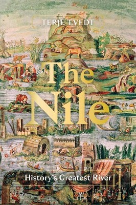 The Nile: History's Greatest River by Terje Tvedt Paperback Book