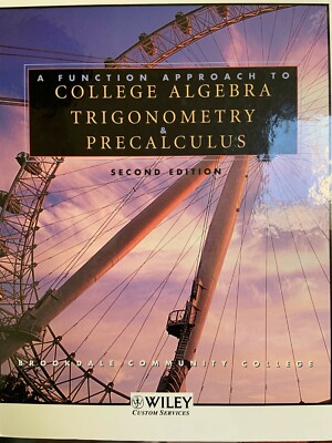 A function approach to college algebra trigonometry & precalculus - 2nd edition