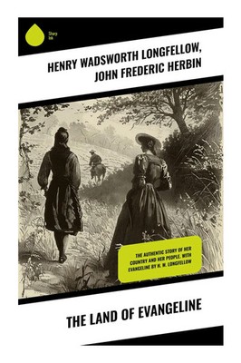 Henry Wadsworth Longfellow (u. a.) | The Land of Evangeline | Taschenbuch (2023)