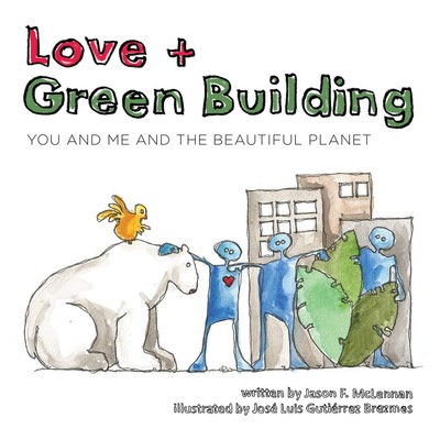 LOVE+GREEN BUILDING: You and Me and the Beautiful Planet