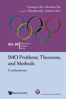 Imo Problems, Theorems, And Methods: Combinatorics (Mathematical Olympiad Serie,