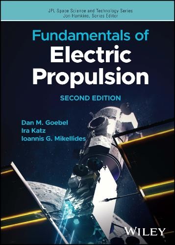 Fundamentals of Electric Propulsion by Dan M. Goebel, Ira Kat... - 9781394163212