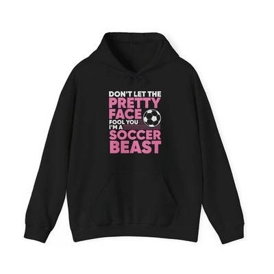 Soccer Girls Hoodie, Don't Let The Pretty Face Fool You Funny Women Hoodie 