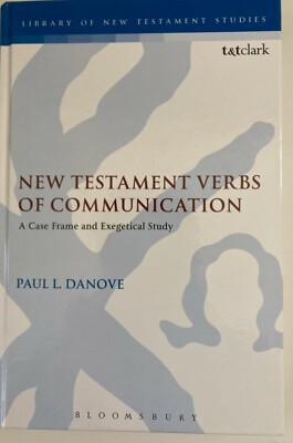 New Testament Verbs of Communication Exegetical Study Danove, L. 9780567671974 