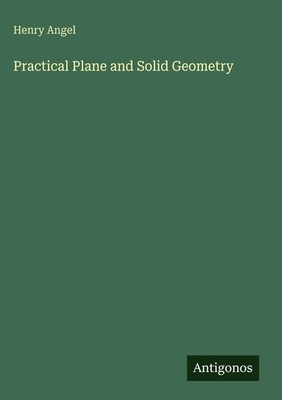 Henry Angel | Practical Plane and Solid Geometry | Buch | Englisch (2025)