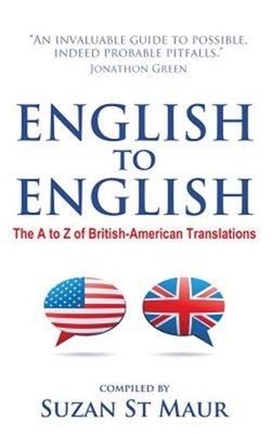 English to English - The A to Z of British-American Translations (Paperback or S