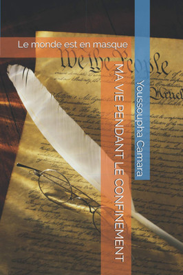 MA VIE PENDANT LE CONFINEMENT: Le Monde Est En Masque (French Edition)