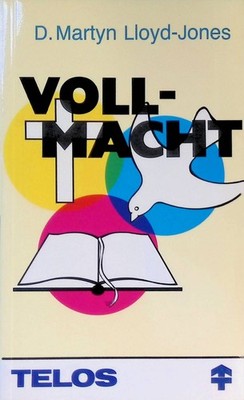 Vollmacht. Telos-Bücher ; 385 : Telos-Taschenbücher Lloyd-Jones, David Martyn: