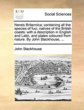 Nereis Britannica; Containing All the Species of Fuci, Natives of the British Co