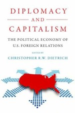 Diplomacy and Capitalism: The Pol... 9780812253955 by Dietrich, Christopher R.W.