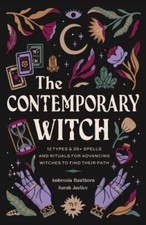 Contemporary Witch : 12 Types and 35+ Spells and Rituals