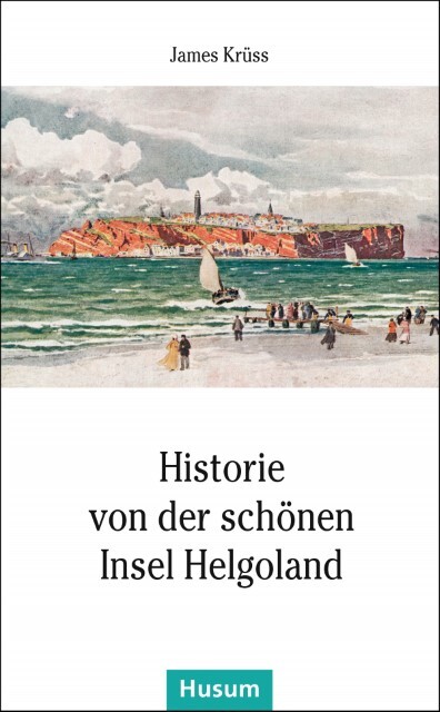 Thumbnail - James Krüss / Historie Von Der Schönen Insel Helgoland9783898767644