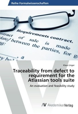 TRACEABILITY FROM DEFECT TO REQUIREMENT FOR THE ATLASSIAN By Klaus Unger **NEW**