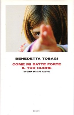Come mi batte forte il tuo cuore: storia di mio padre. Frontiere Einaudi;