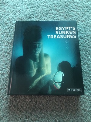EGYPT'S SUNKEN TREASURES By Franck Goddio & Manfred Clauss - Hardcover