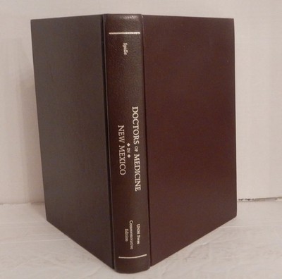 SIGNED/#'d/Lt Ed (23/125) DOCTORS OF MEDICINE IN NEW MEXICO; Spidle; 1986 UNM HC