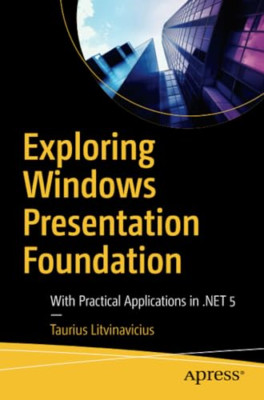 Exploring Windows Presentation Foundation: with Practic - NEU Taurius Litvina 2