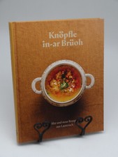 Kn�pfle in-ar Br�oh. Neue und alte Rezepte aus Lauterach. Kochkunst Vorarlberg