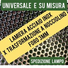  Lamiera forata acciaio inox  x braciere stufe a pellet trasfomaz. A NOCCIOLINO.