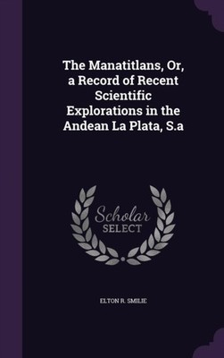 Smilie - Manatitlans Or a Record of Recent Scientific Explorations i - X555z