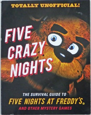 Totally Unofficial! Five Crazy Nights: The Survival Guide to Five Nights at ...