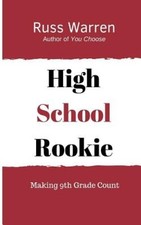 High School Rookie: Making 9th Grade Count by Russ Warren [Paperback]
