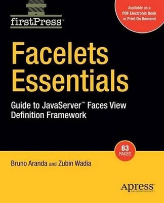 Facelets Essentials: Guide to JavaServer Faces View Definition Framework by Brun