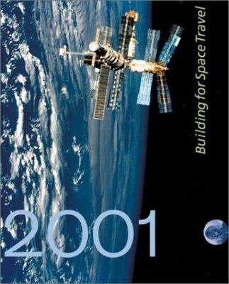 2001 : Building for Space Travel by Arteche Consultants Staff, John Zukowsky and