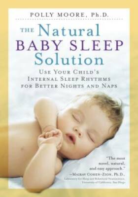 The Natural Baby Sleep Solution: Use Your Child's Internal Sleep Rhy - VERY GOOD