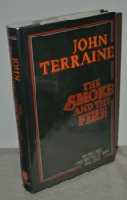 John Terraine ~ The Smoke And The Fire ~1st IK Edition/ 1st Printing  ~Hardcover