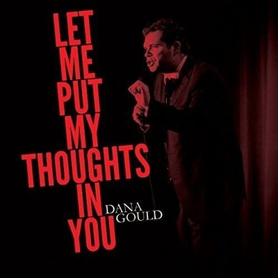 DANA GOULD LET ME PUT MY THOUGHTS IN YOU NEW LP