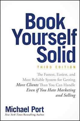 Book Yourself Solid: Das schnellste, einfachste und zuverlässigste S.