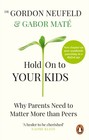 Hold on to Your Kids: Why Parents Need to Matter More by Gabor Mate PAPERBACK