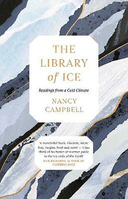 The Library of Ice: Readings from a Cold Climate by Nancy Campbell...