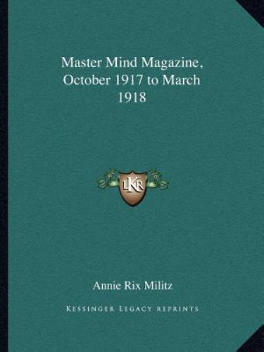 Master Mind Magazine, October 1917 to March 1918 by Annie Rix Militz ...
