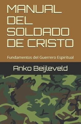 Manual del Soldado de Cristo: Fundamentos del Guerrero Espiritual [Spanisch]