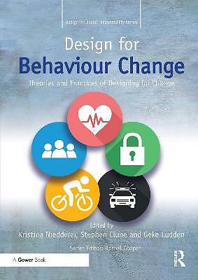 Design for Behaviour Change: Theories and practices of designing for change...