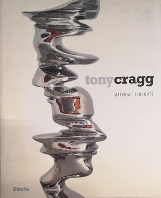 TONY CRAGG. MATERIALGEDANKEN. KATALOG DER AUSSTELLUNG (MAILAND, 27. SEPTEMBER-25