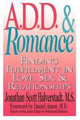 A.D.D. & Romance: Finding Fulfillment in Love, Sex, & Relationships (Paperback o