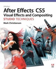 Adobe after Effects CS5 Visual Effects and Compositing Studio Tec