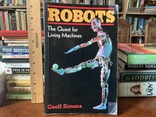 ROBOTS: THE QUEST FOR LIVING MACHINES By G. L. Simons 1992 Paperback