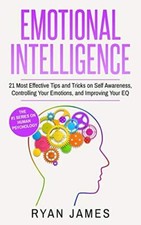 Emotional Intelligence: 21 Most Effective Tips and Tricks on Self