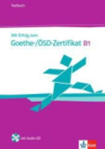 Mit Erfolg zum Goethe-Zertifikat: Testbuch B1 mit CD (fur Goethe-/OSD-Zertif