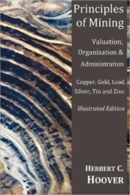 Principles Of Mining - (With Index And Illustrations)Valuation, Organizatio...