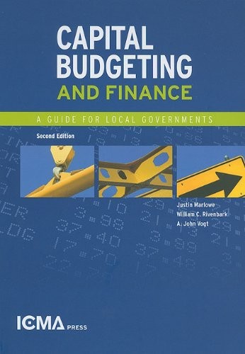 Capital Budgeting And Finance: A Guide For Local By Justin Marlowe &Amp; William C.