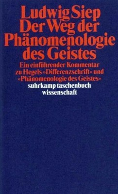 Ludwig Siep Der Weg der ' Phänomenologie des Geistes'