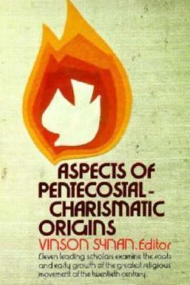 Aspects of Pentecostal-Charismatic Origins