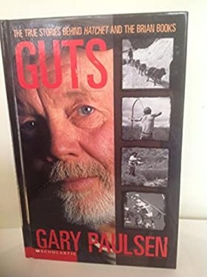 Guts: The true stories behind Hatchet and the Brian books GARY PA
