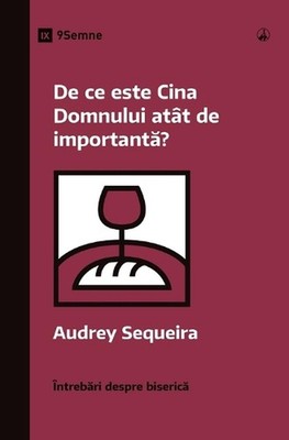 Why Is the Lord's Supper So Important? / De ce este Cina Domnului att de importa